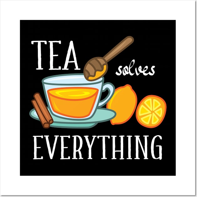 Tea solves everything Wall Art by IngeniousMerch